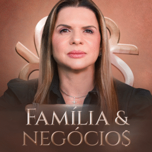 Família e Negócios: Unidade que gera riqueza